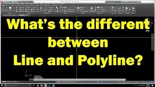 AutoCAD tutorial | What is the different between Line and Polyline in AutoCAD