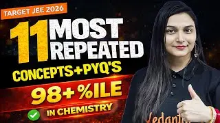 11 TOPICS = 98+%ile in JEE Chemistry | JEE Mains 2026 | Shilpi Mam
