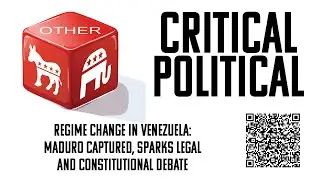 Regime Change in Venezuela: Maduro Captured, Sparks Legal and Constitutional Debate