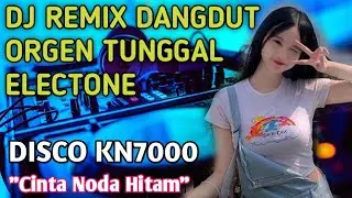 (CINTA NODA HITAM) LAGU HITS POPULER DJ REMIX DANGDUT ORGEN TUNGGAL ELECTONE VIRAL🔥