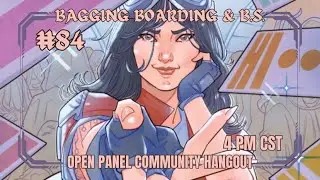 84. 7/23 Bagging Boarding & B.S