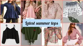 Latest summer tops | stylish summer tops design for girls | beautiful summer tops design for girls
