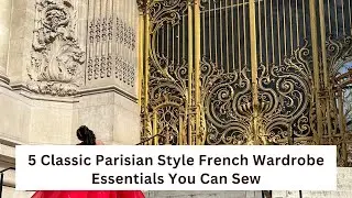 5 Classic Parisian Style French Wardrobe Essentials You Can Sew