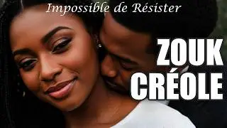 La Passion Qui Ne S&rsquo;Oublie Pas &bull; Zouk Cr&eacute;ole Inoubliable &bull; Zouk Addict