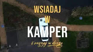 Wsiadaj w kamper i ruszaj w drogę