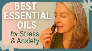 Best Essential Oils for Stress and Anxiety Relief | Natural Calm for Busy Women