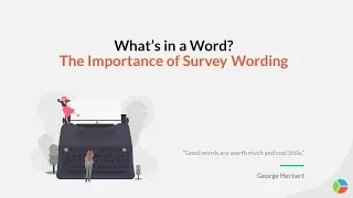 What's in a Word? The Importance of Survey Wording | Sogolytics (formerly SoGoSurvey)