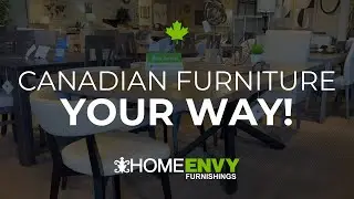 Canadian Furniture Your Way! - Home Envy Furnishings, Sherwood Park