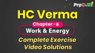 Concepts of Physics-HC VERMA | Exercise Video Solutions | Chapter 8 Work and Energy