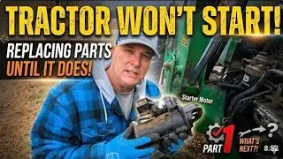My Tractor won't start! Replacing parts until it does! 