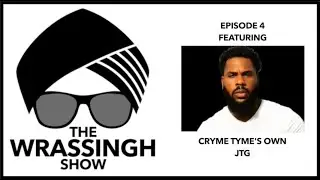The Wrassingh Show - Ep. 4 (ft. JTG)