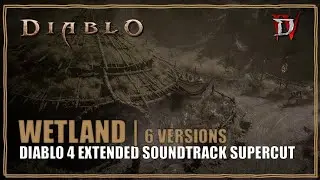 Diablo 4 Soundtrack Wetland Music Supercut