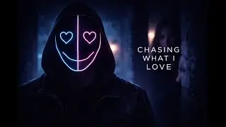 Chasing What I Love