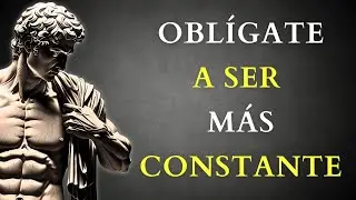 OBLÍGATE A SER MÁS CONSTANTE   10 LECCIONES DE ESTOICISMO