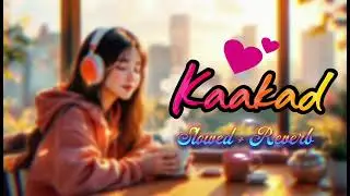 Kaakan - (Slowed & Reverb) | Shankar Mahadevan, Neha Rajpal | Pranshi's Lofi #slowed