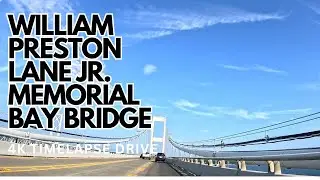 WILLIAM PRESTON LANE JR. MEMORIAL BAY BRIDGE | TIMELAPSE DRIVE