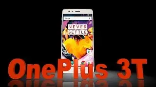 OnePlus 3T Самый полный обзор  Анонс новинок