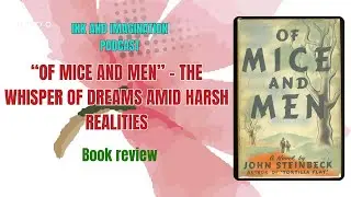 &ldquo;Of Mice and Men&rdquo; &ndash; The Whisper of Dreams Amid Harsh Realities