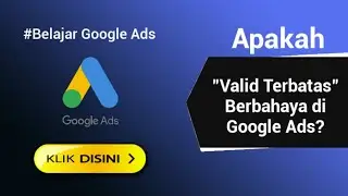 QnA: Iklan di Akun Google Ads Saya VALID TERBATAS, Bahaya Ga Tuh?