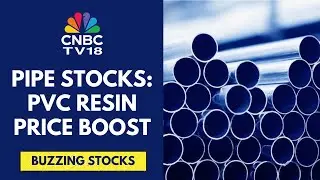 Pipe Stocks Like Astral, Supreme Ind, Prince Pipes, Finolex Ind Are Gaining In Trade | CNBC TV18