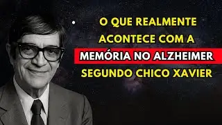 Emocionante: Alzheimer e Memória  -- O Que a Alma Armazena, segundo Chico Xavier