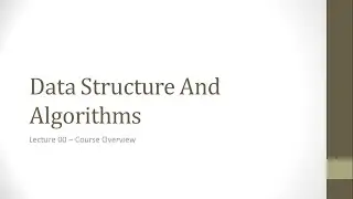 Lecture 00 - Course Overview | Data Structure And Algorithms