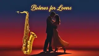 Beautiful Saxophone Boleros for Lovers❤️ | Romantic Latin Sax Music for Night & Relaxation