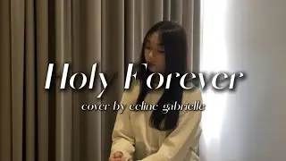 Holy Forever • Cover by Celine Gabrielle