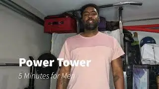 5 Minutes for Men - Empowering My Fitness with the Power Tower