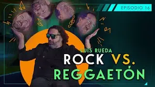 SUERTE CRUZADA - ROCK VS. REGGAETÓN - LUIS RUEDA - EP 16 - T1