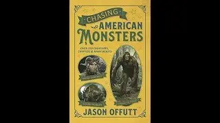 Conspirinormal Episode 256- Jason Offutt (Chasing American Monsters)
