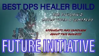 BEST DPS HEALER BUILD | FUTURE INITIATIVE | THE DIVISION 2