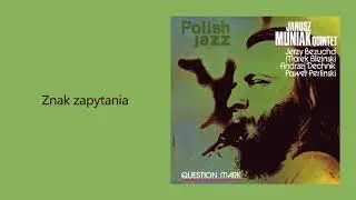 Janusz Muniak Quintet - Znak Zapytania [Official Audio]