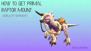 How to get Primal Raptor- World of Warcraft