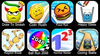 Draw To Smash,Coin Rush,Food Run,Happy Glass,Ragdoll Break,Ball Run 2048,Number Master,Going Balls
