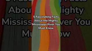 Amazing Mississippi River Facts Revealed! #shorts