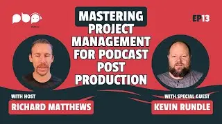 Mastering Project Management for Podcast Post Production