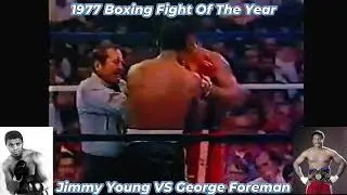 1977 FIGHT OF THE YEAR Jimmy Young vs George Foreman One of Boxing&rsquo;s Biggest Upsets #georgeforeman