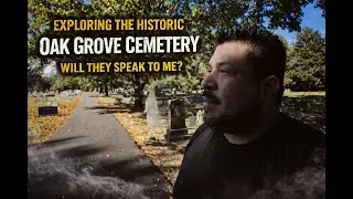&ldquo;Historic Oak Grove Cemetery &mdash; REAL Spirit Box Voices? (DAYTIME EVP)&rdquo;