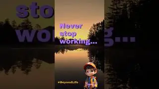 Never stop working :: BeyondLife