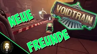 Voidtrain | Wir Sind Hier Nicht Allein | *Let's Play* Deutsch Ep 3