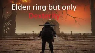 Can you beat elden ring with only Dexterity