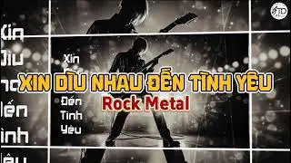XIN DÌU NHAU ĐẾN TÌNH YÊU | ROCK COVER AI