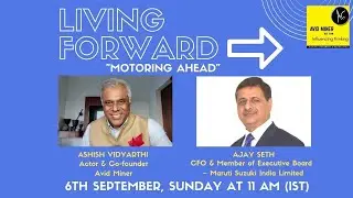 Living Forward | Ashish Vidyarthi & Ajay Seth | Motoring Ahead