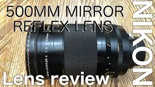 NIKON 500MM REFLEX MIRROR LENS REVIEW