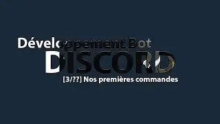 [3/21] Nos premi&egrave;res commandes | D&eacute;veloppement Discord Bot 2018