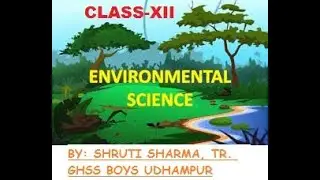 TOPIC: ASSIGNMENT:1SUB: EVS, CLASS : XII,BY: SHRUTI SHARMA, TR, GHSS BOYS UDHAMPUR