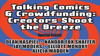 Talking Comics & Crowdfunding: Creators Shoot the Breeze 📱