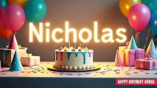 NICHOLAS Birthday Song &ndash; Happy Birthday NICHOLAS
