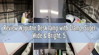 Review Woputne Desk lamp with Clamp, Super Wide & Bright, 5 Color Modes X 10 Brightness Levels, 960L